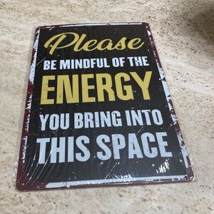 Please Be Mindful of The Energy You Bring In To This Space - Metal Sign